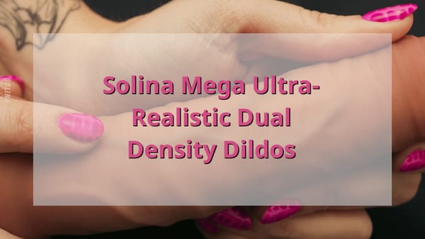 Sink Into Bliss with Solina's Mega L Dream Dong